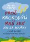 Kniha - Proč krokodýli mají sex jen za bouřky a jiné záhady každodenního života