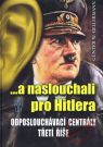 Kniha - ...a naslouchali pro Hitlera - Odposlouchávací centrály Třetí říše