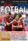 Kniha - Český fotbal 2012 - Euro 2012, české kluby a budoucnost našeho fotbalu s osobnostmiČeský fotbal 2012 - Euro 2012, české kluby a budoucnost našeho fotbalu s osobnostmi