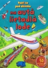 Kniha - Pozri sa pod okienko na autá, lietadla, lode
