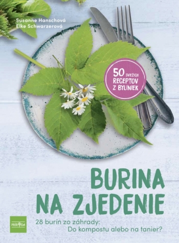 Kniha - Burina na zjedenie - Bojovať s burinou, alebo ju jednoducho zjesť? 50 skvelých receptov