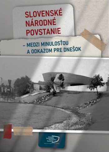 Kniha - Slovenské národné povstanie - medzi minulosťou a odkazom pre dnešok
