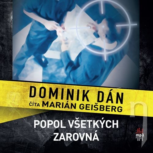 CD - DOMINIK DÁN / ČÍTA MARIÁN GEIŠBERG POPOL VŠETKÝCH ZAROVNÁ (MP3-CD)
