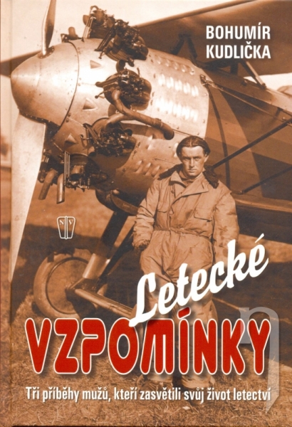 Kniha - Letecké vzpomínky – Tři příběhy mužů, kteří zasvětili své životy letectví
