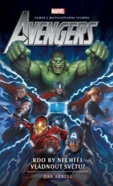 Kniha - Avengers: Kdo by nechtěl vládnout světu?