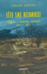 Kniha - Ešte sme nezomreli - Príbehy z vojnovej Ukrajiny 2013 - 2022