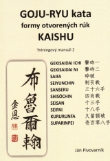 Kniha - GOJU – RYU kata, formy otvorených rúk KAISHU. Tréningový manuál 2