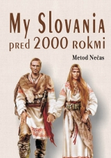 Kniha - My Slovania pred 2000 rokmi