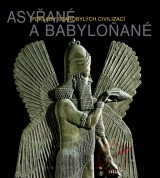 Kniha - Asyřané a Babyloňané - Poklady starobylých civilizací