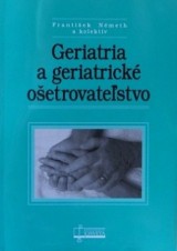 Kniha - Geriatria  a geriatricke ošetrovateľstvo