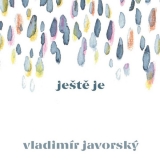 CD - Javorský Vladimír : Ještě Je