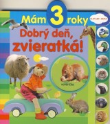Kniha - Mám 3 roky - Dobrý deň, zvieratká!