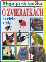 Kniha - Moja prvá knižka - O zvieratkách z celého sveta