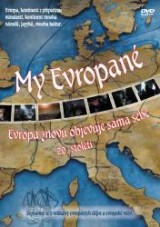DVD Film - My Evropané (6. díl) - Evropa znovu objevuje sama sebe