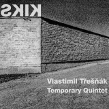 CD - Vlastimil Třešňák Temporary Quintet : Kiks