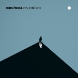 CD - Žbirka Miro : Posledné veci