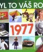 Byl to váš rok 1977 (kniha + DVD)