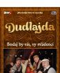 DUDLAJDA - Bodaj by Vás, vy mládenci 1 DVD