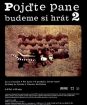 Poďte pane, budeme sa hrať 2