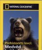Prehistoričtí lovci: Medvěd krátkočelý