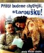 Příště budeme chytřejší, staroušku...