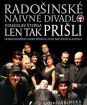 Radošinské naivné divadlo: Len tak prišli