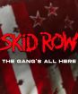 Skid Row : The Gang s All Here